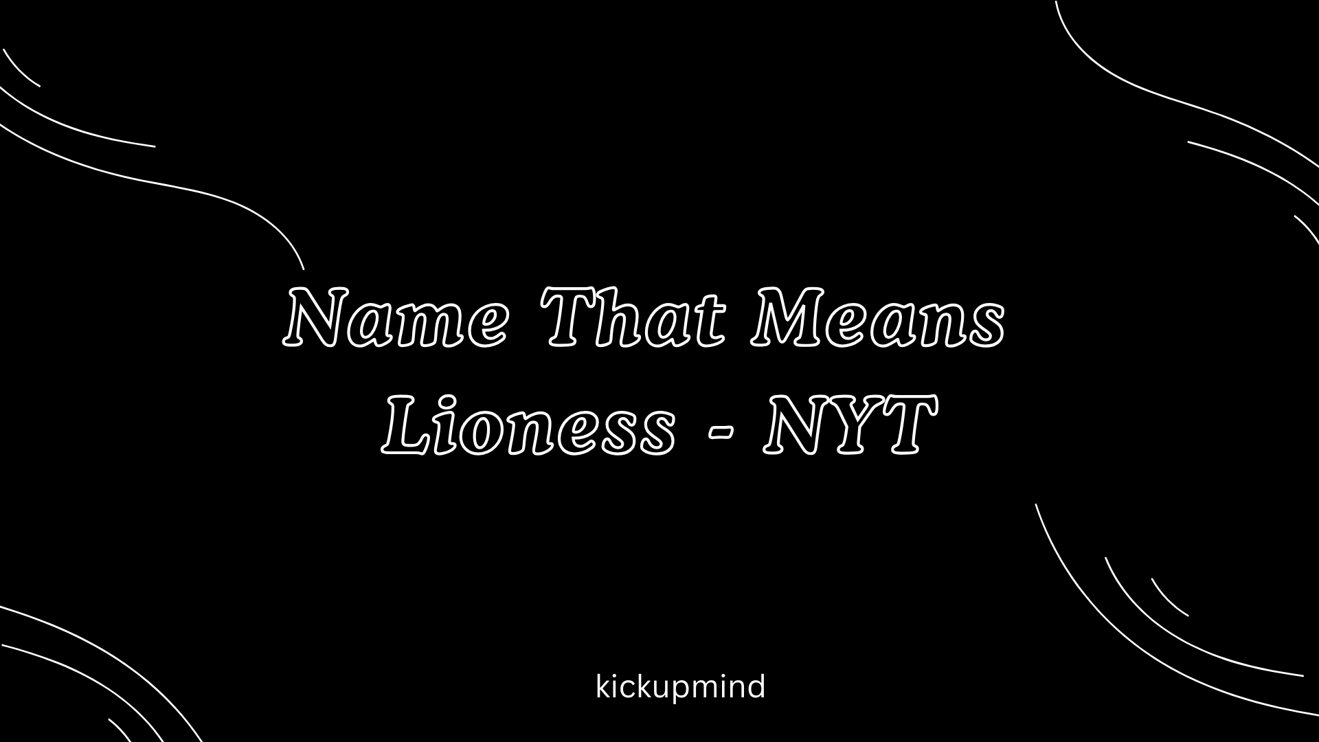 Name That Means Lioness - NYT