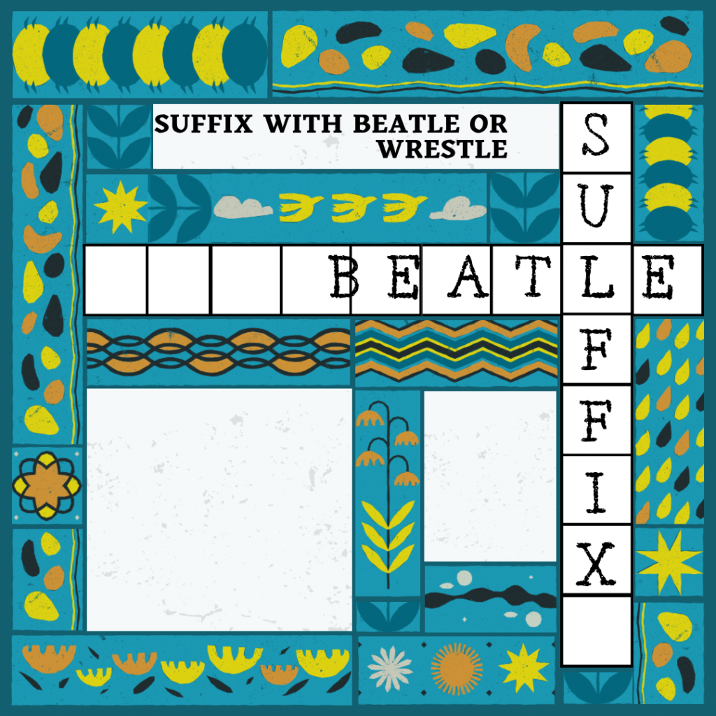 Suffix with Beatle or wrestle